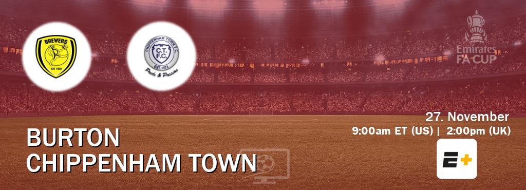 You can watch game live between Burton and Chippenham Town on ESPN+.