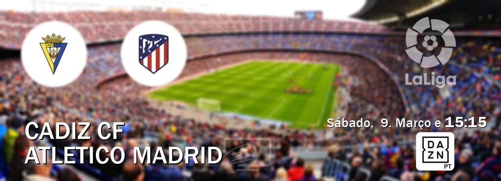 Jogo entre Cadiz CF e Atletico Madrid tem emissão DAZN (Sábado,  9. Março e  15:15).
