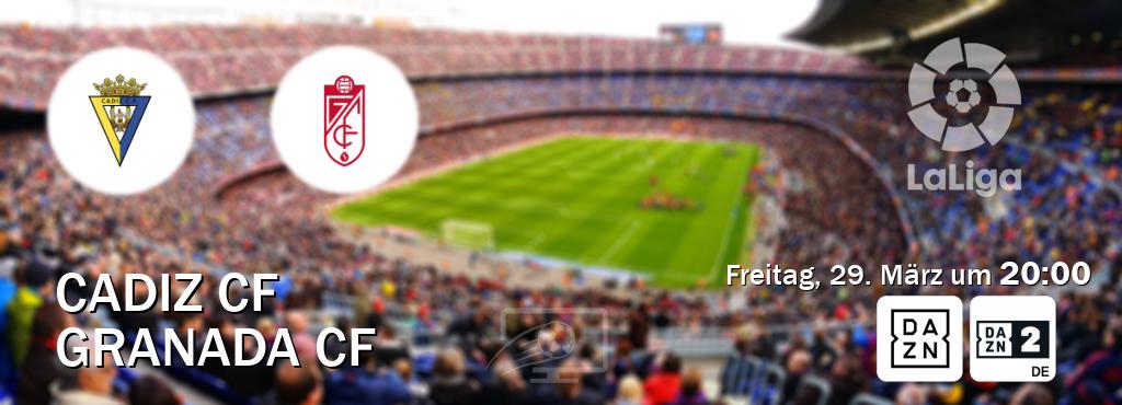 Das Spiel zwischen Cadiz CF und Granada CF wird am Freitag, 29. März um  20:00, live vom DAZN und DAZN 2 Deutschland übertragen.