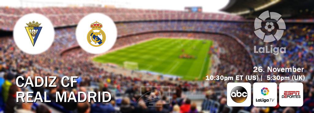 You can watch game live between Cadiz CF and Real Madrid on ABC(US), LaLiga TV(UK), ESPN Deportes(US).