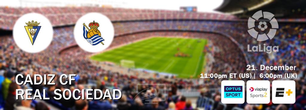 You can watch game live between Cadiz CF and Real Sociedad on Optus sport(AU), Viaplay Sports 2(UK), ESPN+(US).