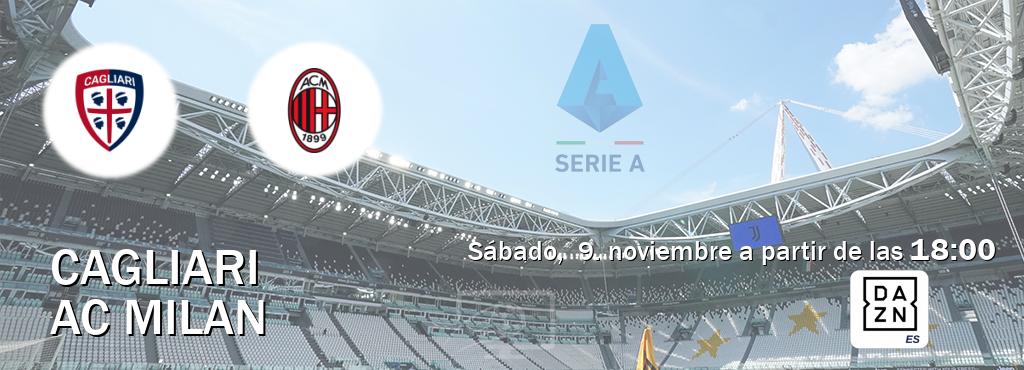 El partido entre Cagliari y AC Milan será retransmitido por DAZN España (sábado,  9. noviembre a partir de las  18:00).