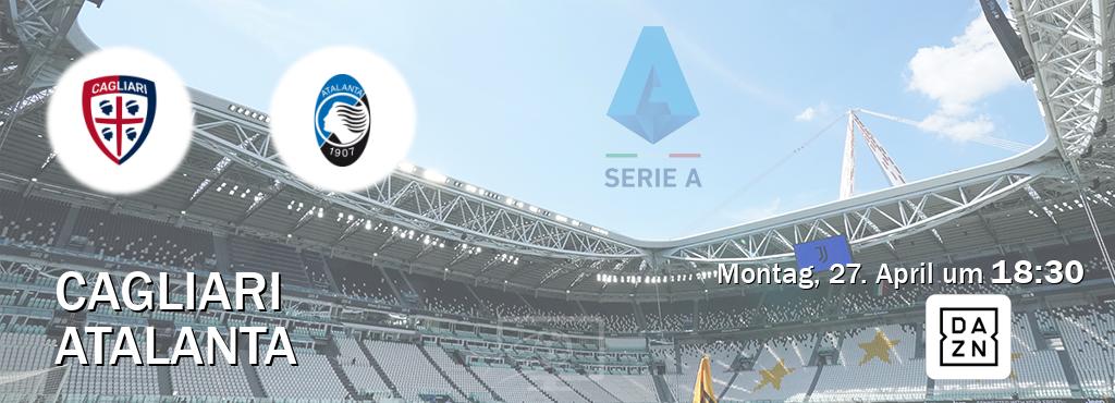 Das Spiel zwischen Cagliari und Atalanta wird am Montag, 27. April um  18:30, live vom DAZN übertragen.