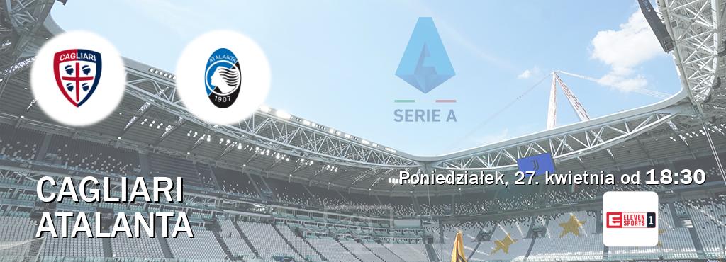 Gra między Cagliari i Atalanta transmisja na żywo w Eleven Sport 1 (poniedziałek, 27. kwietnia od  18:30).