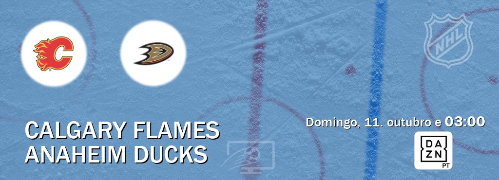 Jogo entre Calgary Flames e Anaheim Ducks tem emissão DAZN (domingo, 11. outubro e  03:00).