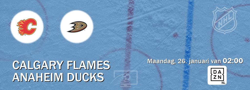 Wedstrijd tussen Calgary Flames en Anaheim Ducks live op tv bij DAZN (maandag, 26. januari van  02:00).