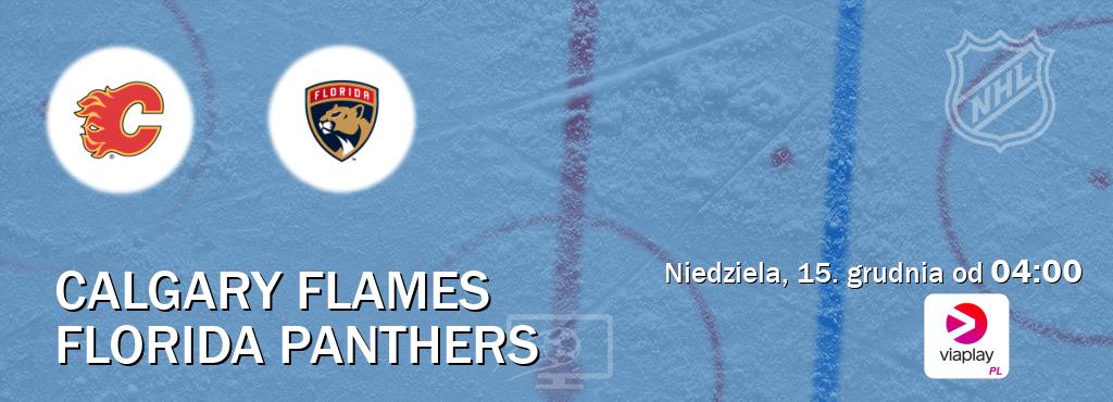 Gra między Calgary Flames i Florida Panthers transmisja na żywo w Viaplay Polska (niedziela, 15. grudnia od  04:00).