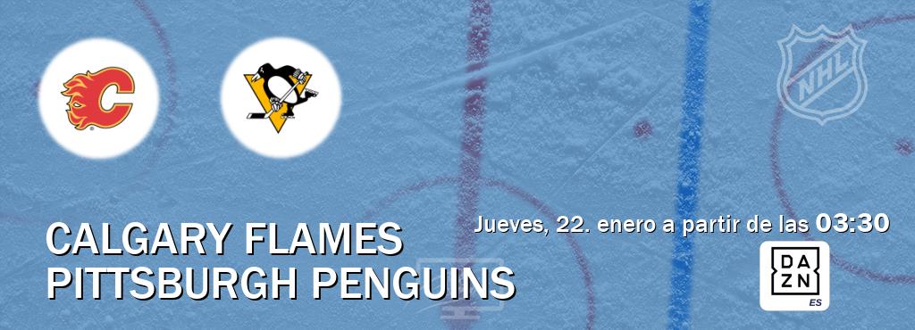 El partido entre Calgary Flames y Pittsburgh Penguins será retransmitido por DAZN España (jueves, 22. enero a partir de las  03:30).