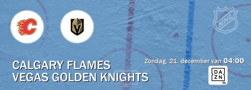 Wedstrijd tussen Calgary Flames en Vegas Golden Knights live op tv bij DAZN (zondag, 21. december van 04:00). Wedstrijd tussen Calgary Flames en Vegas Golden Knights live op tv bij DAZN (zondag, 21. december van 04:00).