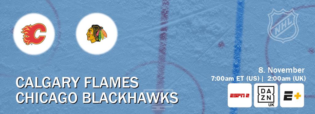 You can watch game live between Calgary Flames and Chicago Blackhawks on ESPN2(AU), DAZN UK(UK), ESPN+(US).
