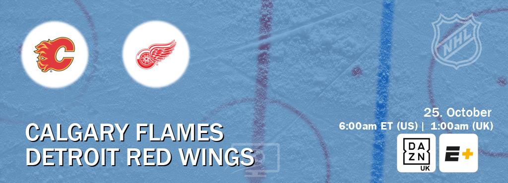 You can watch game live between Calgary Flames and Detroit Red Wings on DAZN UK(UK) and ESPN+(US).