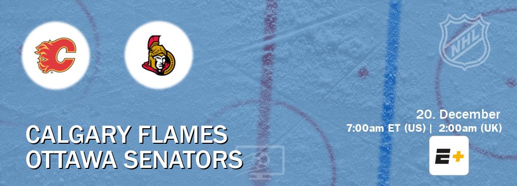 You can watch game live between Calgary Flames and Ottawa Senators on ESPN+(US).