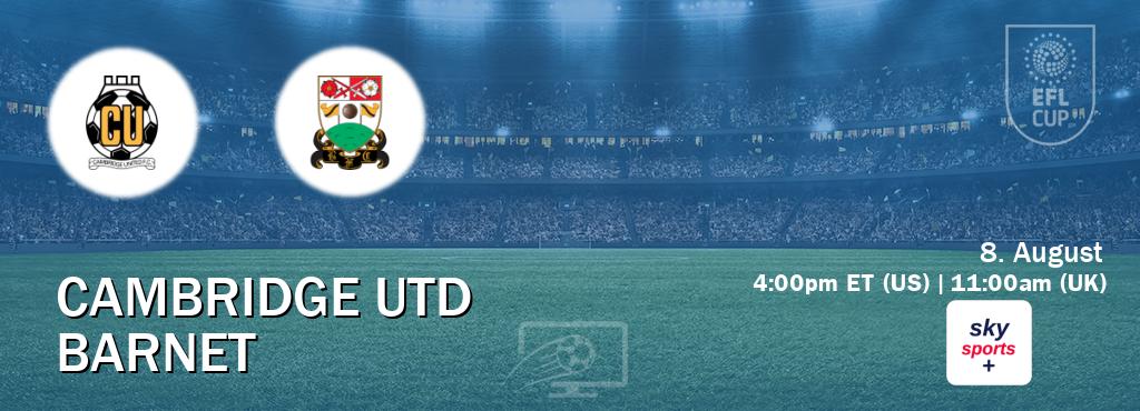 You can watch game live between Cambridge Utd and Barnet on Sky Sports+(UK).