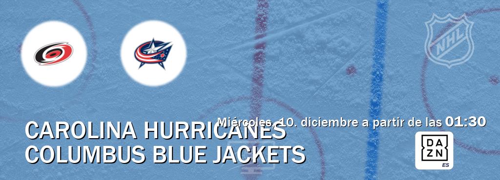 El partido entre Carolina Hurricanes y Columbus Blue Jackets será retransmitido por DAZN España (miércoles, 10. diciembre a partir de las  01:30).