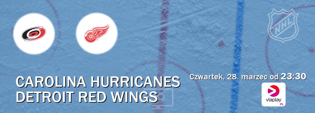 Gra między Carolina Hurricanes i Detroit Red Wings transmisja na żywo w Viaplay Polska (czwartek, 28. marzec od  23:30).