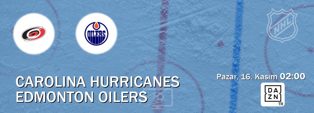 Karşılaşma Carolina Hurricanes - Edmonton Oilers DAZN'den canlı yayınlanacak (Pazar, 16. Kasım 02:00). Karşılaşma Carolina Hurricanes - Edmonton Oilers DAZN'den canlı yayınlanacak (Pazar, 16. Kasım 02:00).