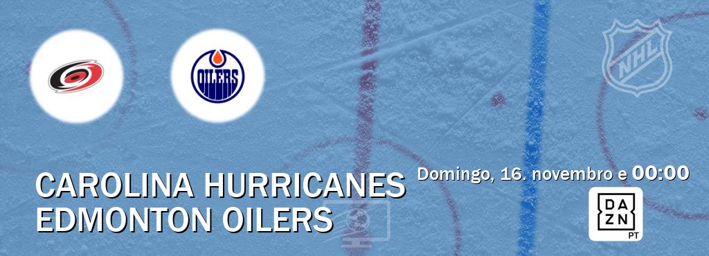 Jogo entre Carolina Hurricanes e Edmonton Oilers tem emissão DAZN (domingo, 16. novembro e  00:00).