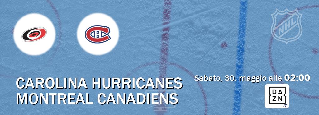 Il match Carolina Hurricanes - Montreal Canadiens sarà trasmesso in diretta TV su DAZN Italia (ore 02:00) Il match Carolina Hurricanes - Montreal Canadiens sarà trasmesso in diretta TV su DAZN Italia (ore 02:00)