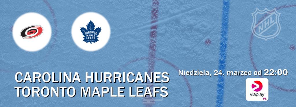 Gra między Carolina Hurricanes i Toronto Maple Leafs transmisja na żywo w Viaplay Polska (niedziela, 24. marzec od  22:00).