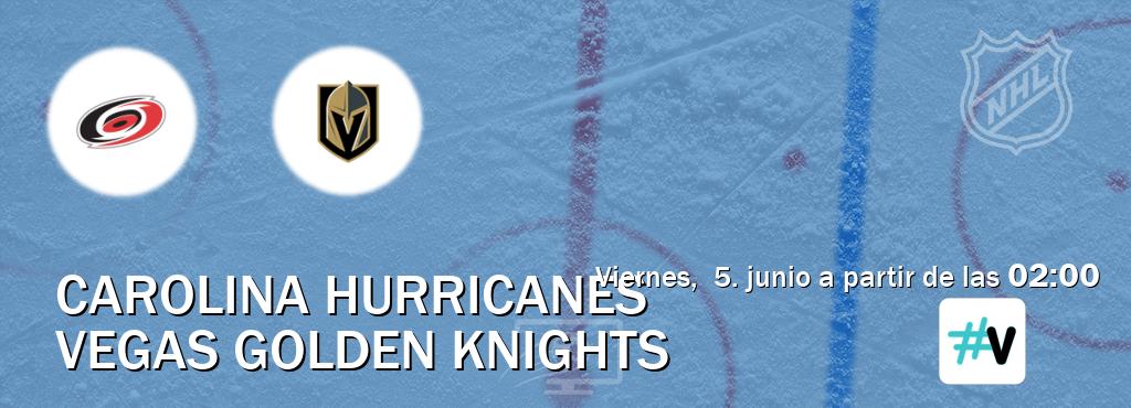 El partido entre Carolina Hurricanes y Vegas Golden Knights será retransmitido por M+ Vamos (viernes,  5. junio a partir de las  02:00).