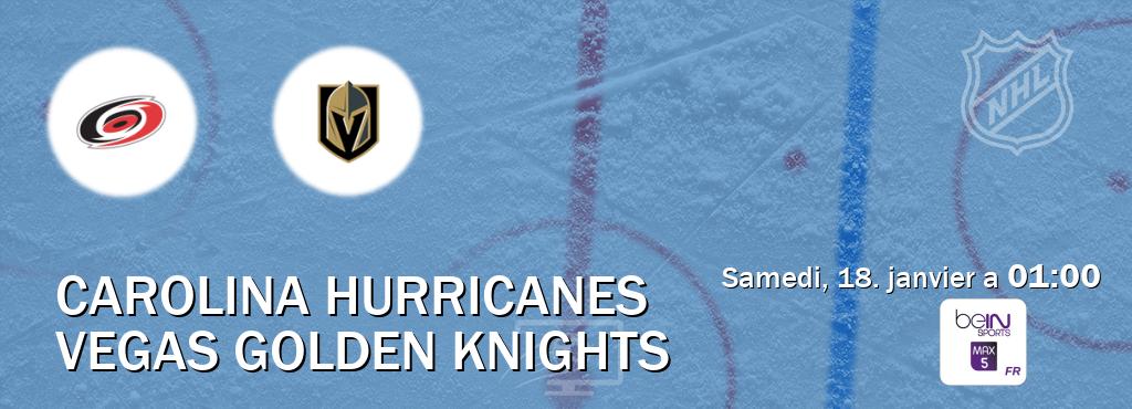 Match entre Carolina Hurricanes et Vegas Golden Knights en direct à la beIN Sports 5 Max (samedi, 18. janvier a  01:00).