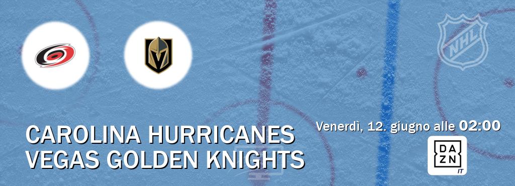 Il match Carolina Hurricanes - Vegas Golden Knights sarà trasmesso in diretta TV su DAZN Italia (ore 02:00)