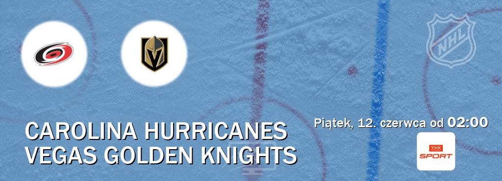 Gra między Carolina Hurricanes i Vegas Golden Knights transmisja na żywo w TVP Sport (piątek, 12. czerwca od  02:00).