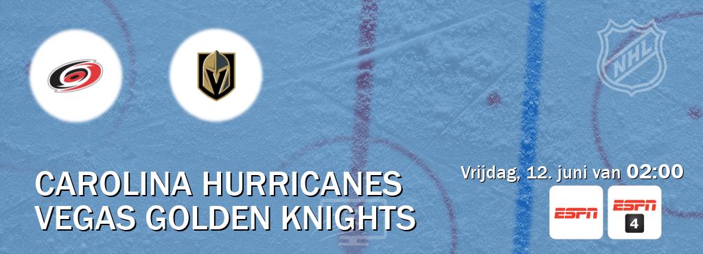 Wedstrijd tussen Carolina Hurricanes en Vegas Golden Knights live op tv bij ESPN 1, ESPN 4 (vrijdag, 12. juni van  02:00).