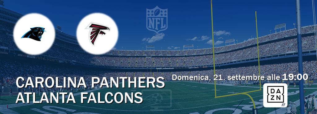Il match Carolina Panthers - Atlanta Falcons sarà trasmesso in diretta TV su DAZN Italia (ore 19:00) Il match Carolina Panthers - Atlanta Falcons sarà trasmesso in diretta TV su DAZN Italia (ore 19:00)