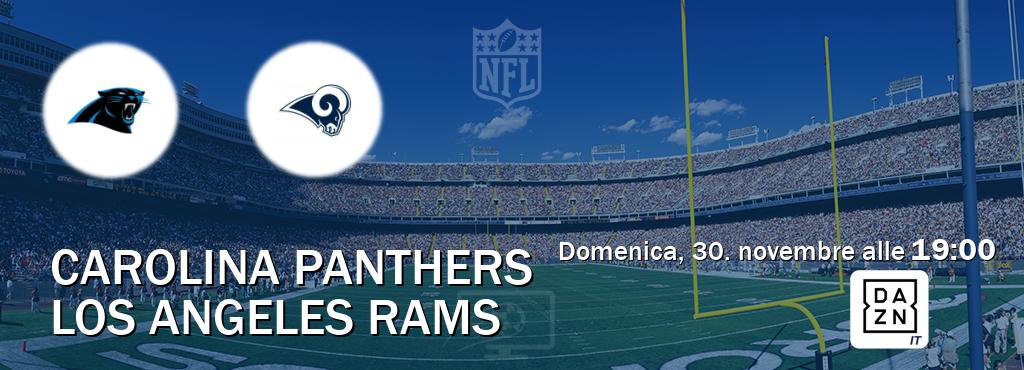 Il match Carolina Panthers - Los Angeles Rams sarà trasmesso in diretta TV su DAZN Italia (ore 19:00) Il match Carolina Panthers - Los Angeles Rams sarà trasmesso in diretta TV su DAZN Italia (ore 19:00)