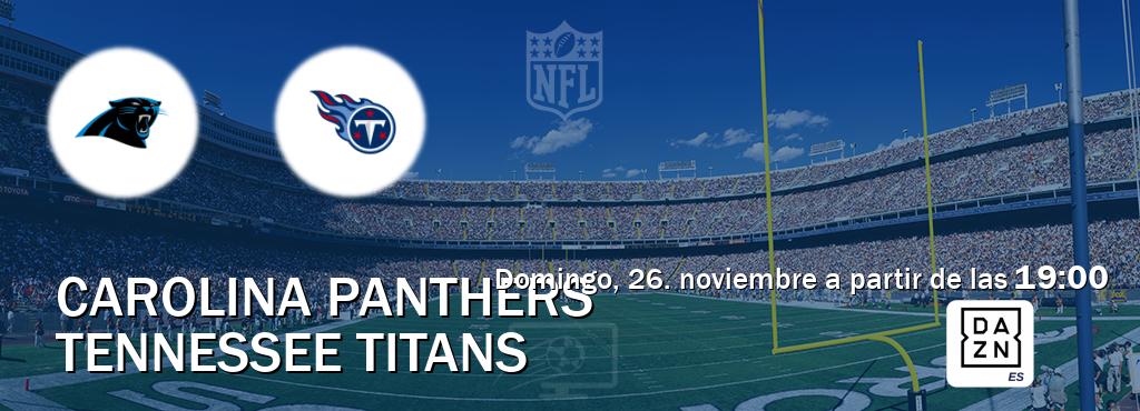 El partido entre Carolina Panthers y Tennessee Titans será retransmitido por DAZN España (domingo, 26. noviembre a partir de las  19:00).