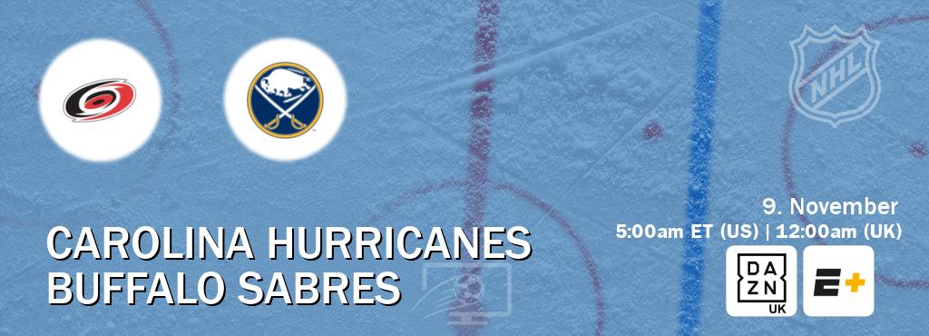 You can watch game live between Carolina Hurricanes and Buffalo Sabres on DAZN UK(UK) and ESPN+(US). You can watch game live between Carolina Hurricanes and Buffalo Sabres on DAZN UK(UK) and ESPN+(US).