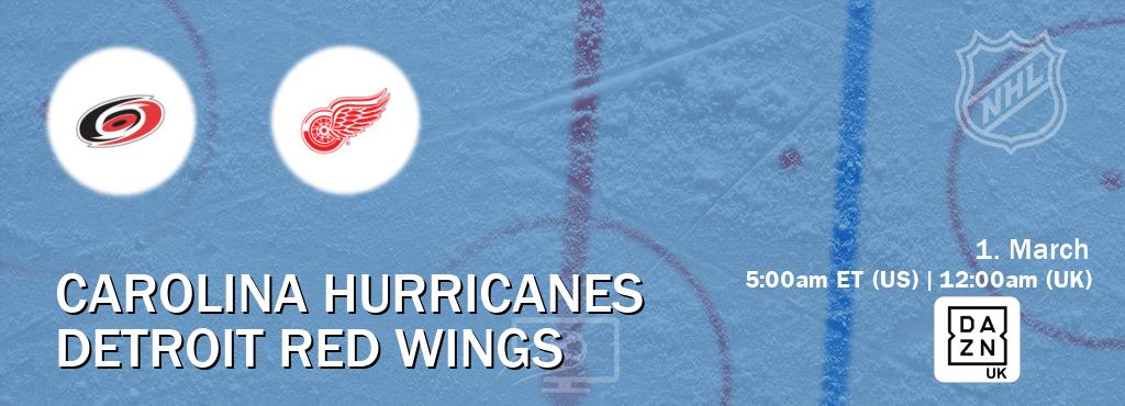 You can watch game live between Carolina Hurricanes and Detroit Red Wings on DAZN UK(UK).