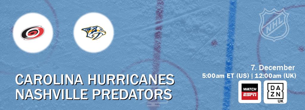 You can watch game live between Carolina Hurricanes and Nashville Predators on WatchESPN(AU) and DAZN UK(UK).