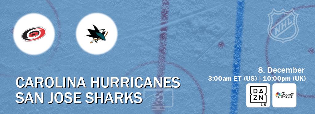 You can watch game live between Carolina Hurricanes and San Jose Sharks on DAZN UK(UK) and NBCS California(US).