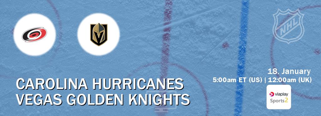 You can watch game live between Carolina Hurricanes and Vegas Golden Knights on Viaplay Sports 2(UK).