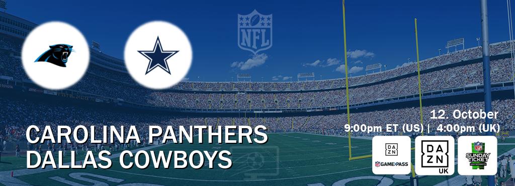 You can watch game live between Carolina Panthers and Dallas Cowboys on DAZN NFL Game Pass, DAZN UK(UK), NFL Sunday Ticket(US). You can watch game live between Carolina Panthers and Dallas Cowboys on DAZN NFL Game Pass, DAZN UK(UK), NFL Sunday Ticket(US).