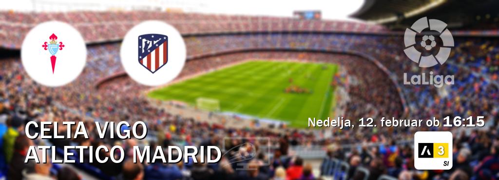 Prenos tekme med Celta Vigo in Atletico Madrid v živo na Arena Sport 3 (nedelja, 12. februar ob  16:15 uri).
