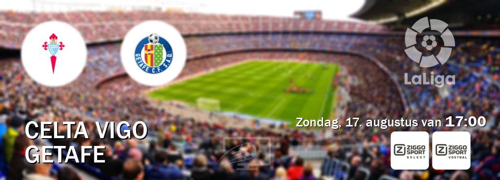 Wedstrijd tussen Celta Vigo en Getafe live op tv bij Ziggo Sport 2, Ziggo Sport (zondag, 17. augustus van 17:00). Wedstrijd tussen Celta Vigo en Getafe live op tv bij Ziggo Sport 2, Ziggo Sport (zondag, 17. augustus van 17:00).