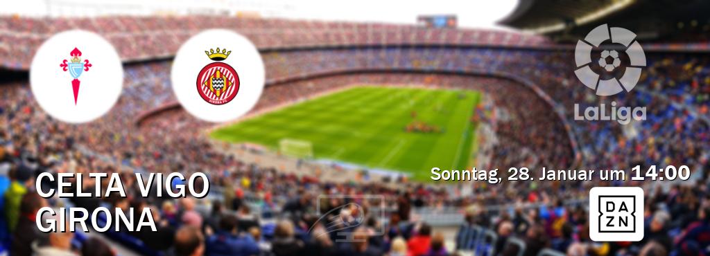 Das Spiel zwischen Celta Vigo und Girona wird am Sonntag, 28. Januar um  14:00, live vom DAZN übertragen.