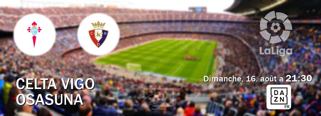 Match entre Celta Vigo et Osasuna en direct à la DAZN (dimanche, 16. août a  21:30).