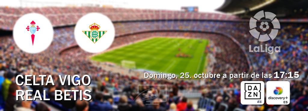 El partido entre Celta Vigo y Real Betis será retransmitido por DAZN España y Discovery + (domingo, 25. octubre a partir de las  17:15).