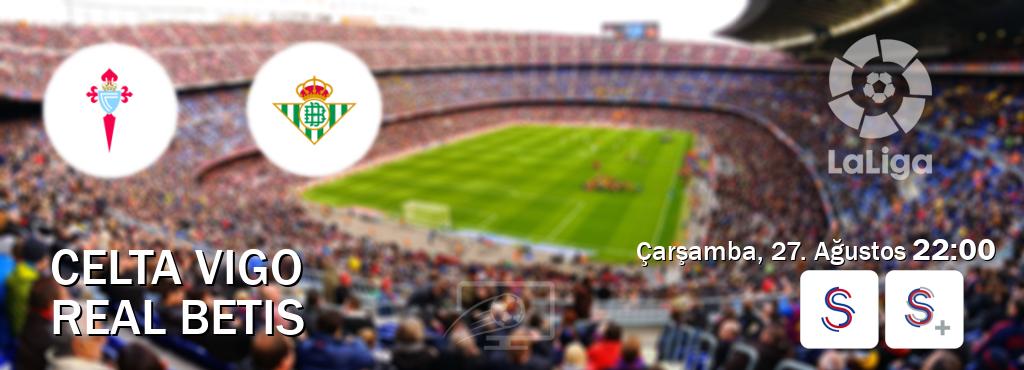 Karşılaşma Celta Vigo - Real Betis S Sport ve S Sport +'den canlı yayınlanacak (Çarşamba, 27. Ağustos  22:00).
