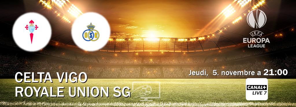 Match entre Celta Vigo et Royale Union SG en direct à la Canal+ Live 7 (jeudi,  5. novembre a  21:00).