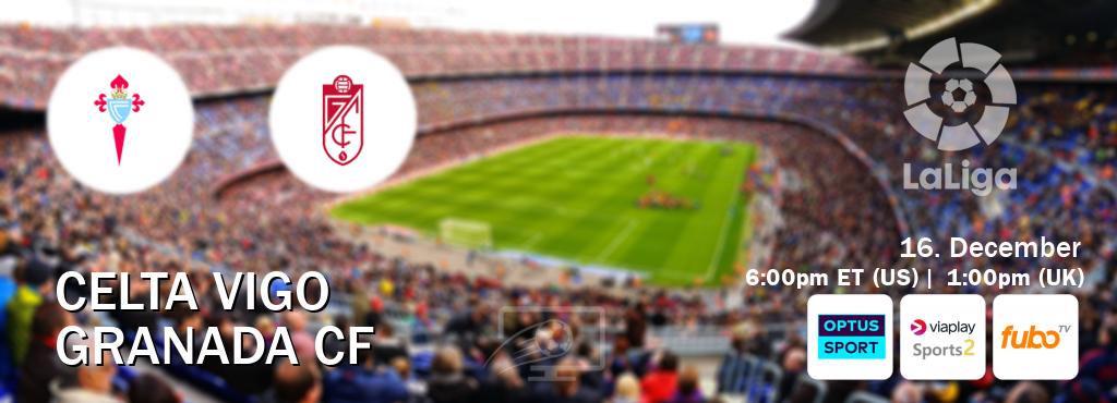 You can watch game live between Celta Vigo and Granada CF on Optus sport(AU), Viaplay Sports 2(UK), fuboTV(US).