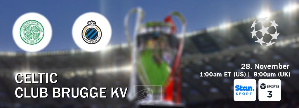 You can watch game live between Celtic and Club Brugge KV on Stan Sport(AU) and TNT Sports 3(UK).