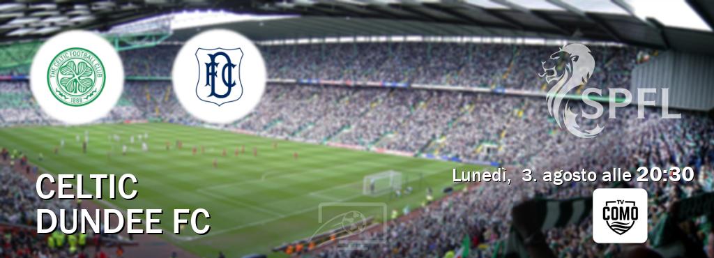 Il match Celtic - Dundee FC sarà trasmesso in diretta TV su Como TV (ore 20:30) Il match Celtic - Dundee FC sarà trasmesso in diretta TV su Como TV (ore 20:30)