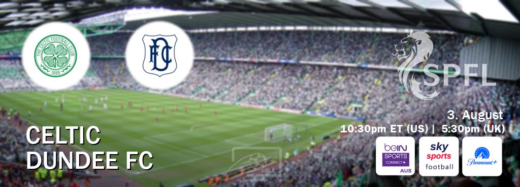 You can watch game live between Celtic and Dundee FC on beIN Sports Connect(AU), Sky Sports Football(UK), Paramount+(US).