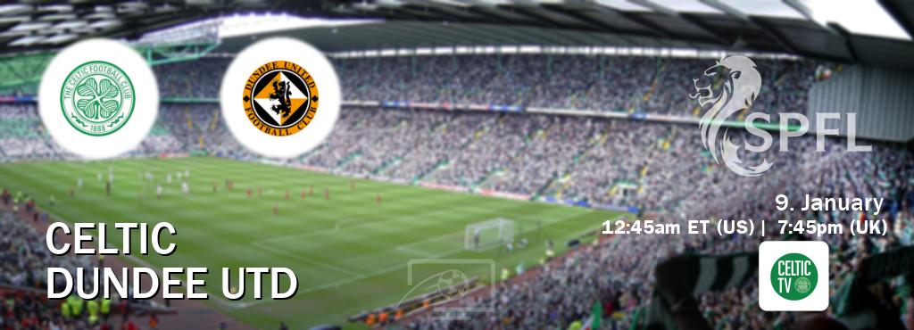 You can watch game live between Celtic and Dundee Utd on Celtic TV(UK).