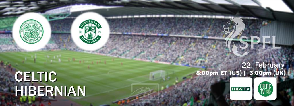 You can watch game live between Celtic and Hibernian on Hibs TV and Celtic TV(UK).